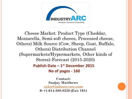 Cheese Market: Product Type (Cheddar, Mozzarella, Semi-soft cheees, Processed cheese, Others) Milk Source (Cow, Sheep, Goat, Buffalo, Others) Distribution.