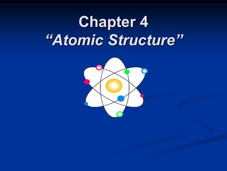 Chapter 4 “Atomic Structure”. Section 4.1 Defining the Atom The Greek philosopher Democritus (460 B.C. – 370 B.C.) was among the first to suggest the.