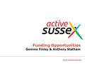 Funding Opportunities Gemma Finlay & Anthony Statham.