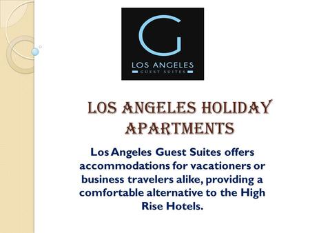 Los Angeles Holiday Apartments Los Angeles Guest Suites offers accommodations for vacationers or business travelers alike, providing a comfortable alternative.