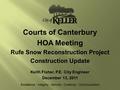 Excellence - Integrity - Service - Creativity - Communication Courts of Canterbury HOA Meeting Rufe Snow Reconstruction Project Construction Update Keith.