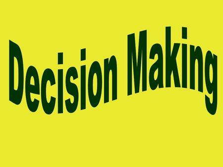Steps to Making a Decision Step 5: Evaluate results of the decision and accept responsibility for results of the decision. Step 4: Make a decision, plan.