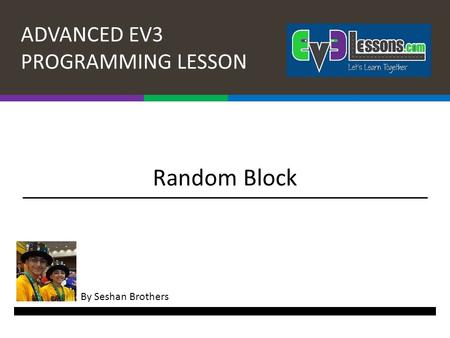 ADVANCED EV3 PROGRAMMING LESSON By Seshan Brothers Random Block.