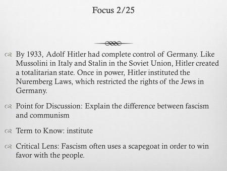 Focus 2/25Focus 2/25  By 1933, Adolf Hitler had complete control of Germany. Like Mussolini in Italy and Stalin in the Soviet Union, Hitler created a.