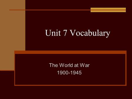 Unit 7 Vocabulary The World at War 1900-1945. 1. Triple Alliance 2. Triple Entente 3. Militarism 4. Trench Warfare 5. Schlieffen Plan 6. Unrestricted.