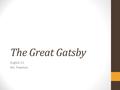 The Great Gatsby English 11 Ms. Freeman. What do you already know? About the 1920’s in America? About the Prohibition? What is the Prohibition? Where.