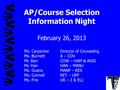 AP/Course Selection Information Night February 26, 2013 Ms. Carpenter Director of Counseling Ms. BurnettA – COV Mr. BarrCOW – HAM & AVID Mr. HanHAN – MANU.