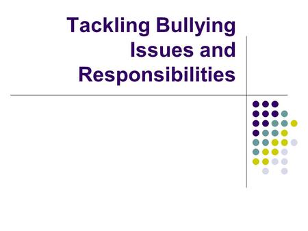 Tackling Bullying Issues and Responsibilities. Legislation Children Act (1989) Education Act (2002) Section 175 and 157 Children Act (2004) Section 10/11.