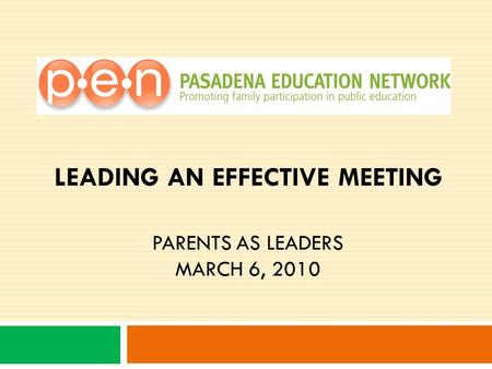 LEADING AN EFFECTIVE MEETING PARENTS AS LEADERS MARCH 6, 2010.