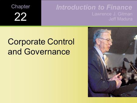 Chapter 22 Corporate Control and Governance Lawrence J. Gitman Jeff Madura Introduction to Finance.
