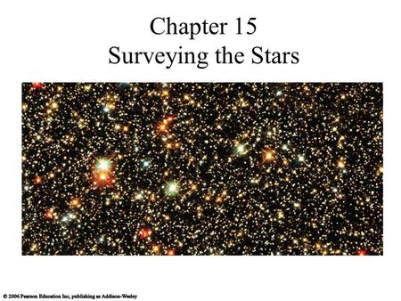 Chapter 15 Surveying the Stars. 15.2 Patterns Among Stars.
