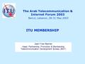 The Arab Telecommunication & Internet Forum 2003 Beirut, Lebanon, 28-31 May 2003 Jean-Yves Besnier Head, Partnership, Promotion & Membership Telecommunication.