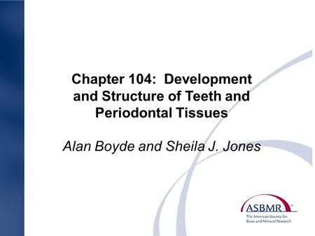 Chapter 104: Development and Structure of Teeth and Periodontal Tissues Alan Boyde and Sheila J. Jones.