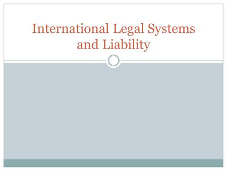 International Legal Systems and Liability. When businesspeople conduct business in a country other than their own, they must observe the laws of the host.