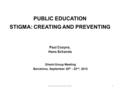 PUBLIC EDUCATION STIGMA: CREATING AND PREVENTING Paul Cosyns, Hans Schanda 1Ghent group Barcelona 2012 Ghent-Group Meeting Barcelona, September 20 th -