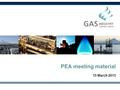 PEA meeting material 15 March 2013. PEA’S FURTHER ADVICE TO GIC ON TRANSMISSION ACCESS AND CAPACITY PRICING Gas Industry Co2.