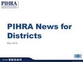 PIHRA News for Districts May 2016. PIHRA Vision To be the leading association focused on people and exceptional human resources. pihra.org/aboutpihra.