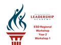 ESD Regional Workshop Year 2 Workshop 1. WSLA Year 2  Workshop 1.