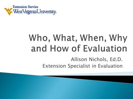 Allison Nichols, Ed.D. Extension Specialist in Evaluation.