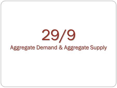 29/9 Aggregate Demand & Aggregate Supply. STICKY PRICES AND THEIR MACROECONOMIC CONSEQUENCES Short-run in macroeconomics The period of time in which prices.