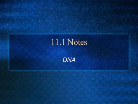 11.1 Notes DNA. DNA notes outline I. Where found? II. Scientists: A. Hershey & Chase: B. Franklin: C. Watson & Crick: III. Parts of DNA nucleotide 1.