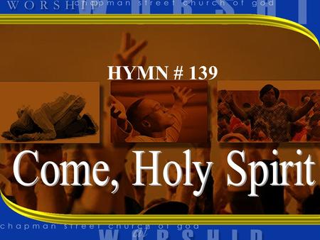 HYMN # 139. 1 COME HOLY SPIRIT POSSESS ME CLEANSE ME FROM ALL MY SIN PURGE ME FROM SIN AND DEFILEMENT MAKE ME WHOLE AGAIN.