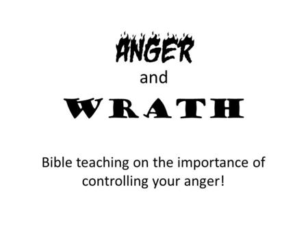 Bible teaching on the importance of controlling your anger!