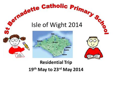 Isle of Wight 2014 Residential Trip 19 th May to 23 rd May 2014.