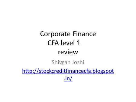 Corporate Finance CFA level 1 review Shivgan Joshi