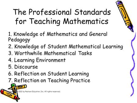 The Professional Standards for Teaching Mathematics 1. Knowledge of Mathematics and General Pedagogy 2. Knowledge of Student Mathematical Learning 3. Worthwhile.