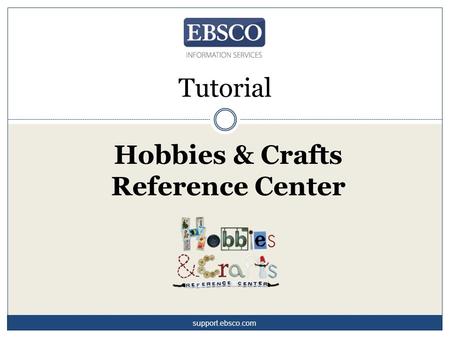 Hobbies & Crafts Reference Center Tutorial support.ebsco.com.