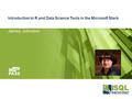 Introduction to R and Data Science Tools in the Microsoft Stack Jamey Johnston.