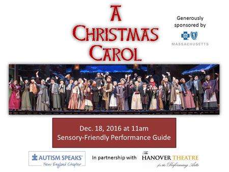 Dec. 18, 2016 at 11am Sensory-Friendly Performance Guide In partnership with Generously sponsored by.