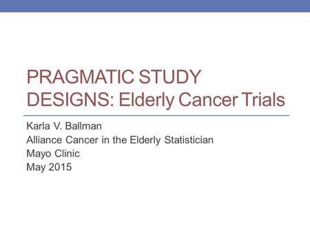PRAGMATIC Study Designs: Elderly Cancer Trials