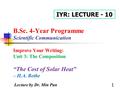 1 B.Sc. 4-Year Programme Scientific Communication Improve Your Writing: Unit 3: The Composition “The Cost of Solar Heat” – H.A. Bethe IYR: LECTURE - 10.