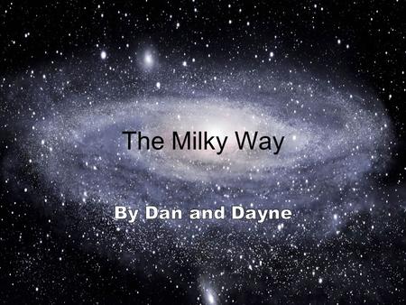 The Milky Way. What is the Milky Way? The Milky Way is the galaxy that contains our Solar System. Its name milky is derived from its appearance as a.