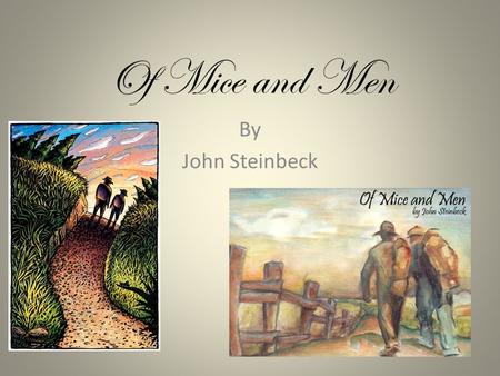 Of Mice and Men By John Steinbeck. Chapter One Setting/Description? Intro – George & Lennie – Characteristics? – Why travel together? Significance of.