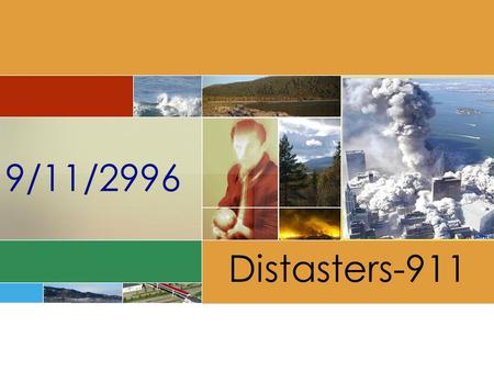 9/11/2996 Distasters-911. Background Of 911 The September 11 attacks were a series of four coordinated suicide attacks upon the United States in New York.