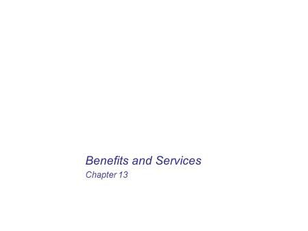 Benefits and Services Chapter 13. Basic Factors  Employee compensation –All forms of pay or rewards going to employees and arising from their employment.