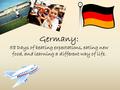 Germany: 58 Days of beating expectations, eating new food, and learning a different way of life.