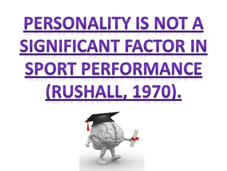 To define the term Personality To give an overview of Personality in sport. To understand the Social Learning Theory Key words Personality Psychology.