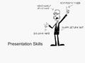 Presentation Skills. “Presentation is the ‘Killer Skill’ we take into the real world. It’s almost an unfair advantage.” Ethan Rasiel & Paul N. Friga,