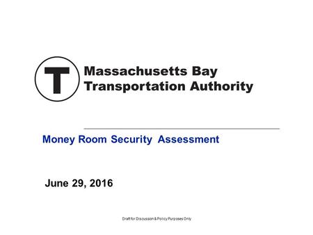 Draft for Discussion & Policy Purposes Only Money Room Security Assessment June 29, 2016.