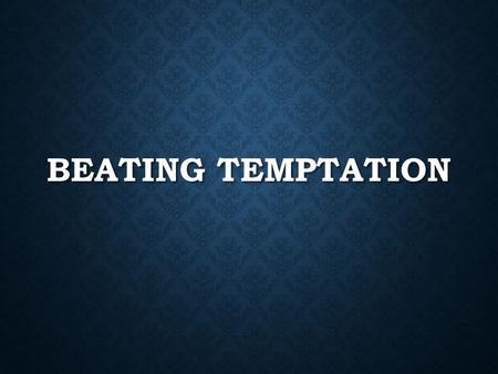 BEATING TEMPTATION. DEFINITION Dictionary.com 1.the act of tempting; enticement or allurement. 2.something that tempts, entices, or allures. 3.the fact.