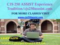 CJS 250 ASSIST Experience Tradition/cjs250asssist.com FOR MORE CLASSES VISIT www.cjs250assist.com.