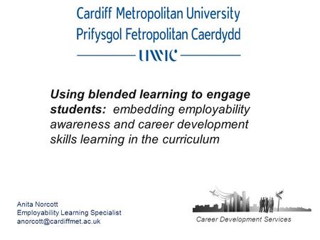 Using blended learning to engage students: embedding employability awareness and career development skills learning in the curriculum Career Development.