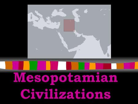 Mesopotamian Civilizations Geography  Mesopotamia means the “land between the rivers”  Tigris and Euphrates Rivers (flow into the Persian Gulf)  aka.