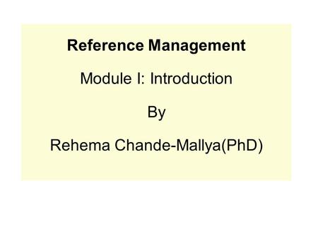 Reference Management Module I: Introduction By Rehema Chande-Mallya(PhD)