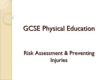 GCSE Physical Education Risk Assessment & Preventing Injuries