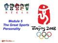 Module 5 The Great Sports Personality. Look at the following photos. Say who the people are and which sports they play. Deng Yaping table tennis basketball.